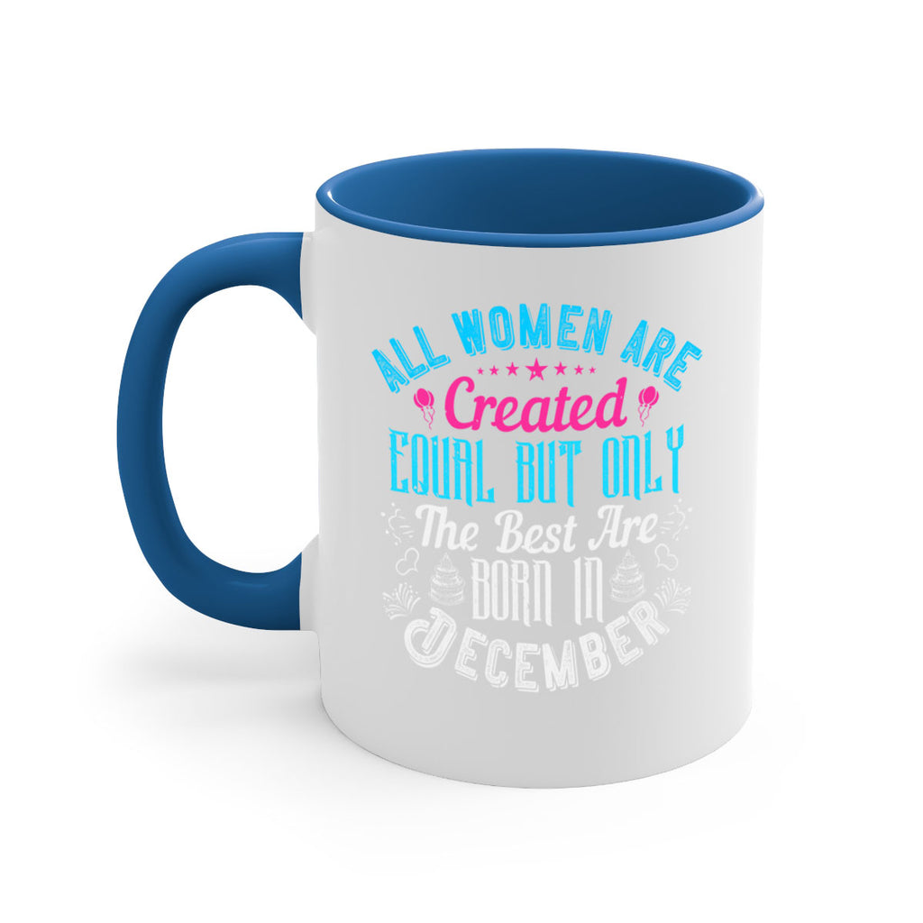 all women are created equal but only the best are born in december Style 83#- birthday-Mug / Coffee Cup