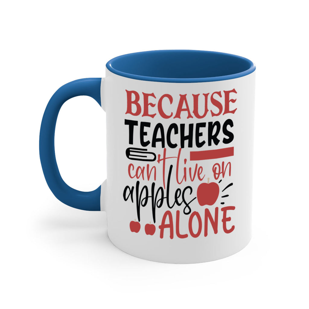 because teachers cant live on apples alone Style 191#- teacher-Mug / Coffee Cup
