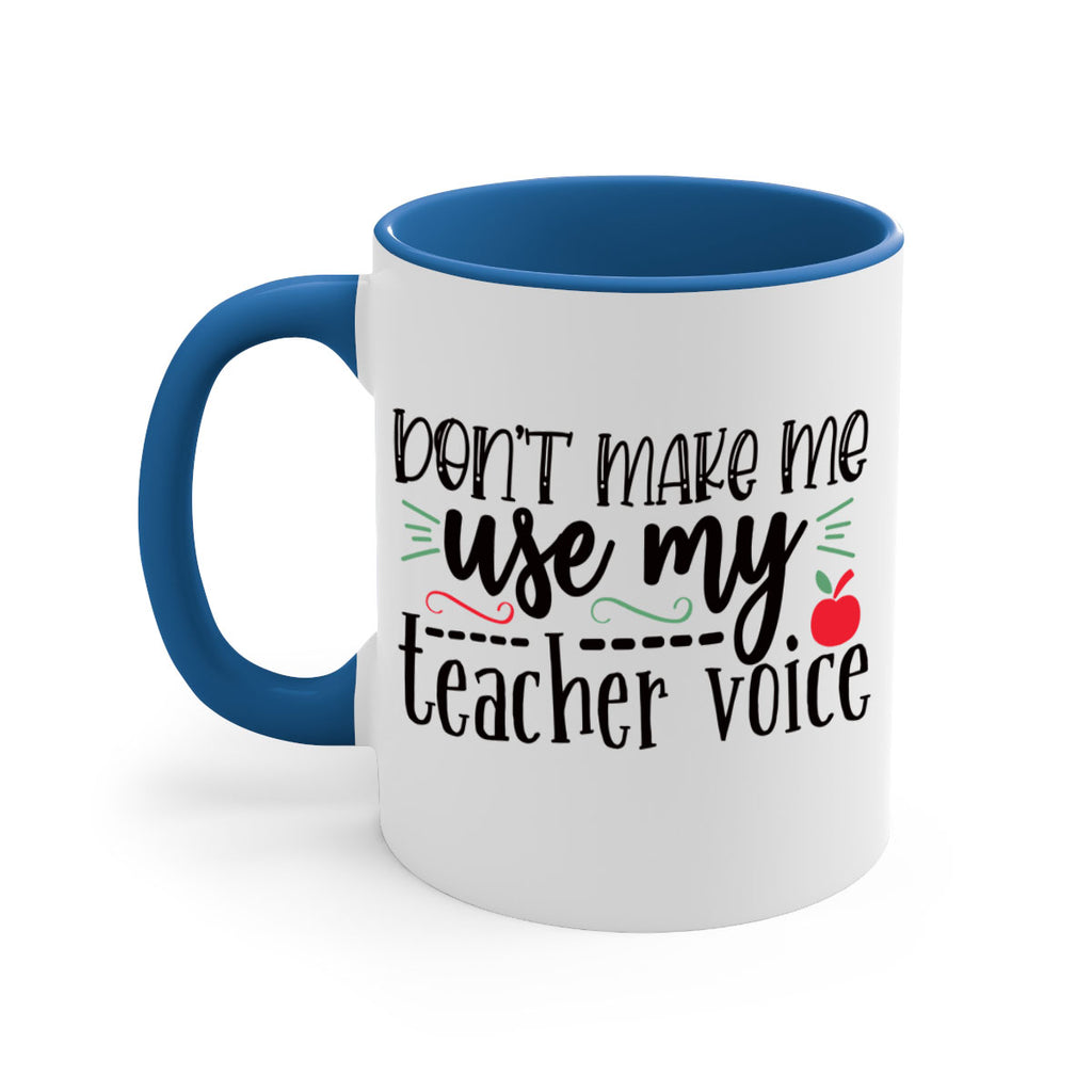 dont make me use my teacher voice Style 117#- teacher-Mug / Coffee Cup