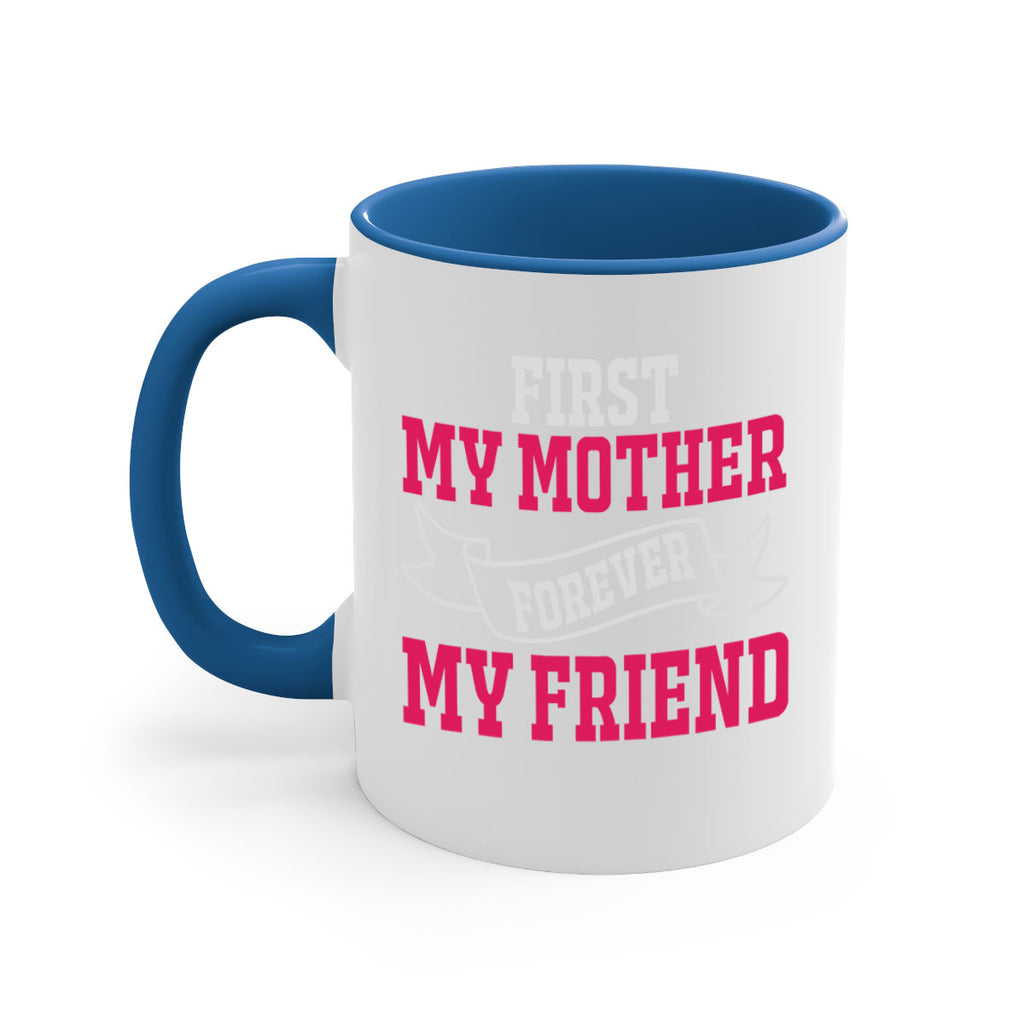 first my mother forever my friend 180#- mom-Mug / Coffee Cup
