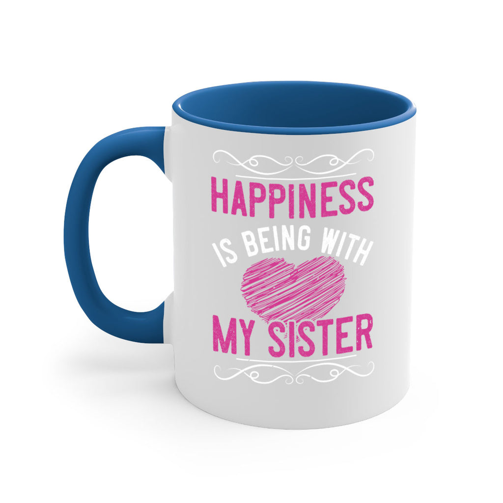 happiness is being with my sister 25#- sister-Mug / Coffee Cup