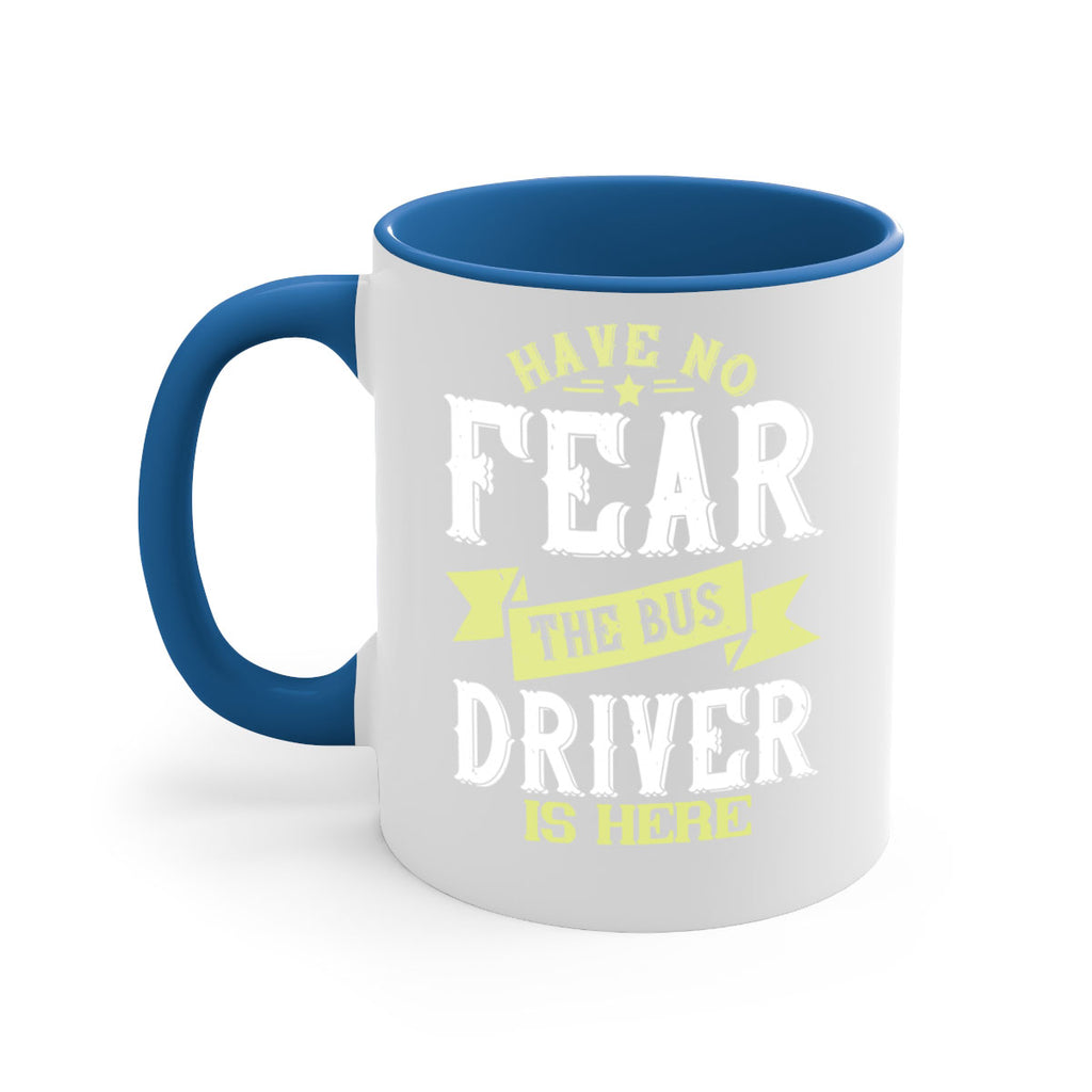 have no fear the bus driver is heree Style 34#- bus driver-Mug / Coffee Cup