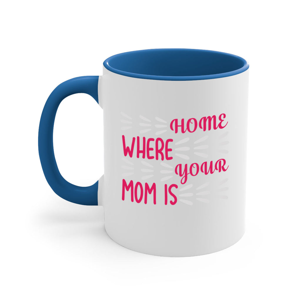 home is where your mom is 167#- mom-Mug / Coffee Cup