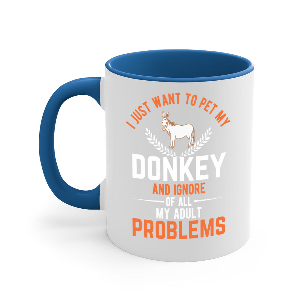 i just want to pet my donkey and ignore of all my adult problems Style 3#- Donkey-Mug / Coffee Cup