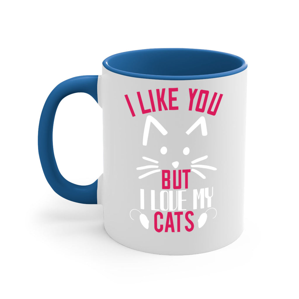 i like you but ilike my cats Style 53#- cat-Mug / Coffee Cup