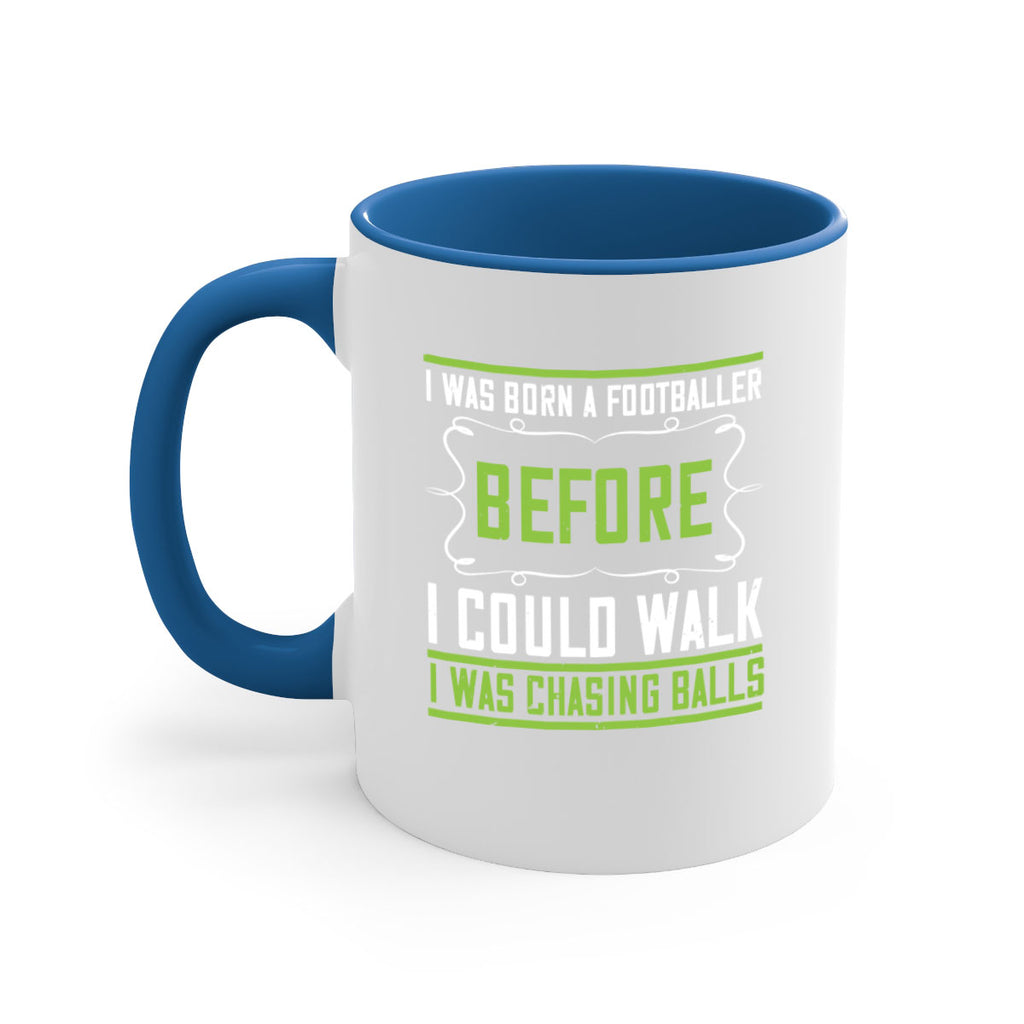 i was born a footballer before i could walk i was chasing balls 53#- walking-Mug / Coffee Cup