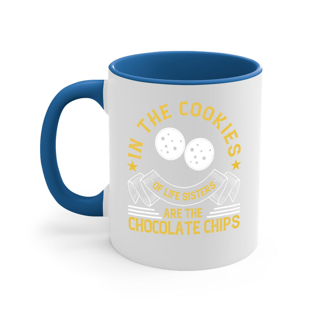 in the cookies of life sisters are the chocolate chips 22#- sister-Mug / Coffee Cup