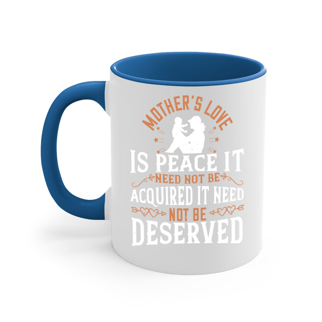 mother’s love is peace it need not be acquired it need not be deserved 93#- mom-Mug / Coffee Cup