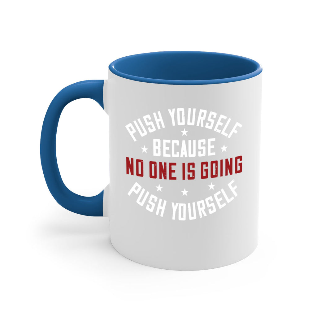 push yourself because no one is coming push yourself 76#- gym-Mug / Coffee Cup
