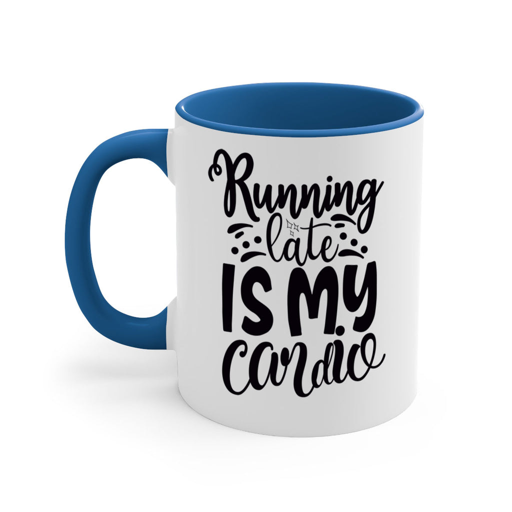 running late is my cardio 22#- gym-Mug / Coffee Cup