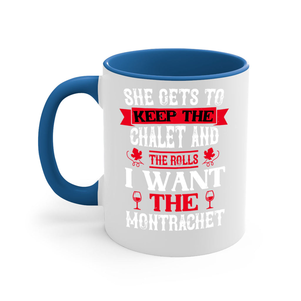 she gets to keep the chalet and the rolls 13#- wine-Mug / Coffee Cup