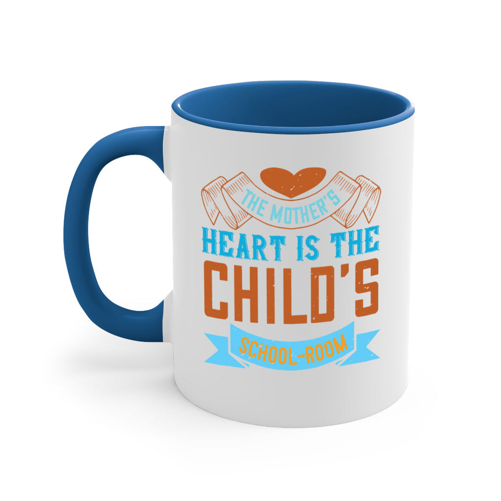 the mother’s heart is the child’s schoolroom 51#- mom-Mug / Coffee Cup