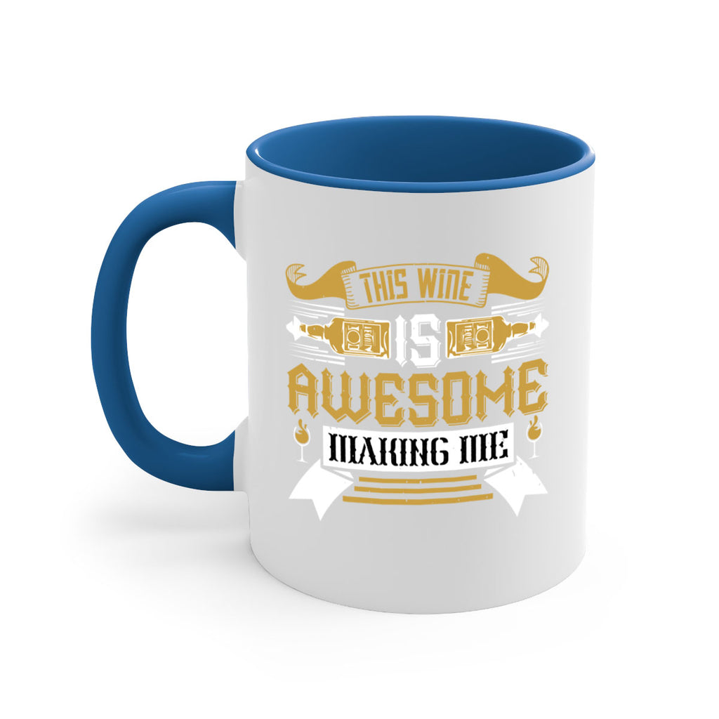 this wine is awesome making me 22#- drinking-Mug / Coffee Cup