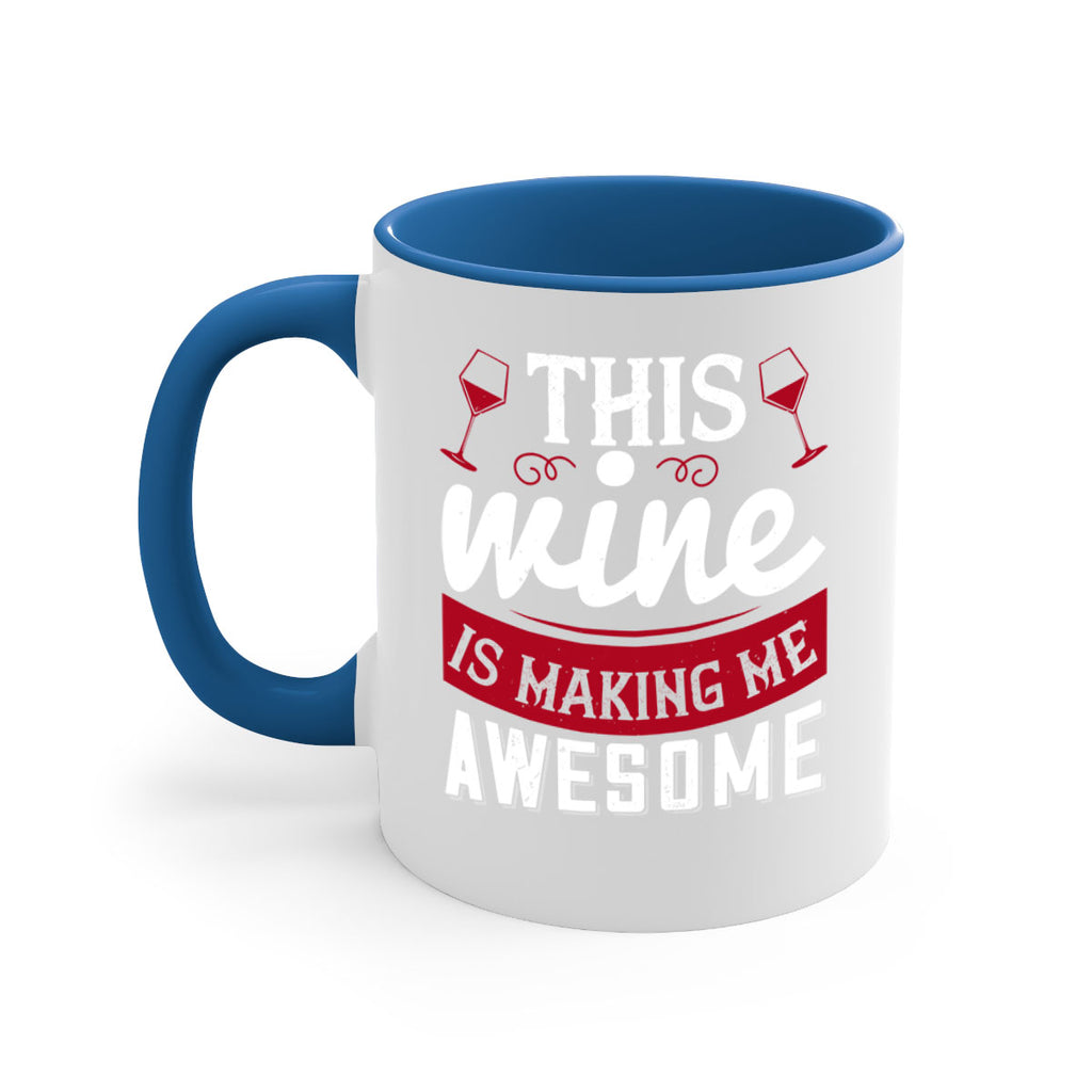 this wine is making me awesome 117#- wine-Mug / Coffee Cup