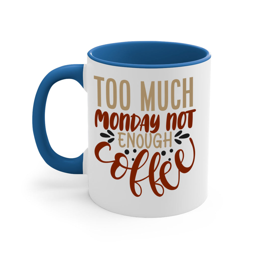 too much monday not enough coffee 198#- coffee-Mug / Coffee Cup