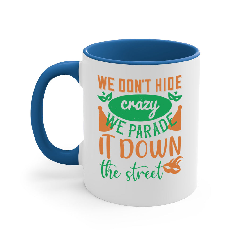 we dont hide crazy we parade it down the street 32#- mardi gras-Mug / Coffee Cup