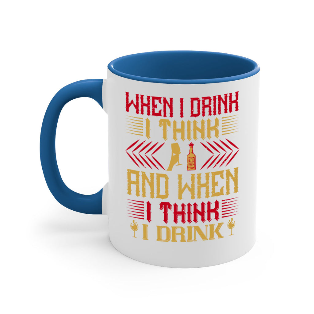 when i drink i think and when i think i drink 21#- drinking-Mug / Coffee Cup