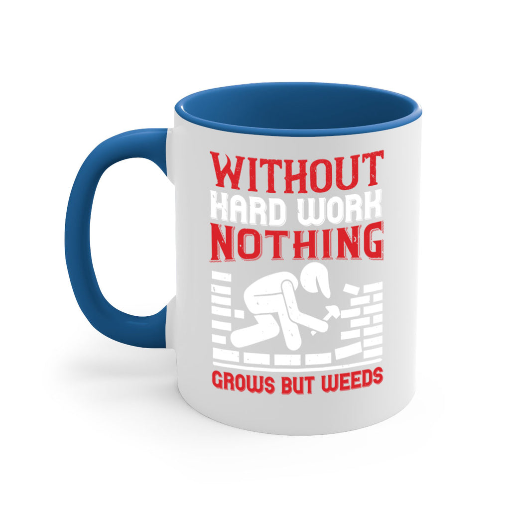 without hard work nothing grows but weeds 9#- labor day-Mug / Coffee Cup