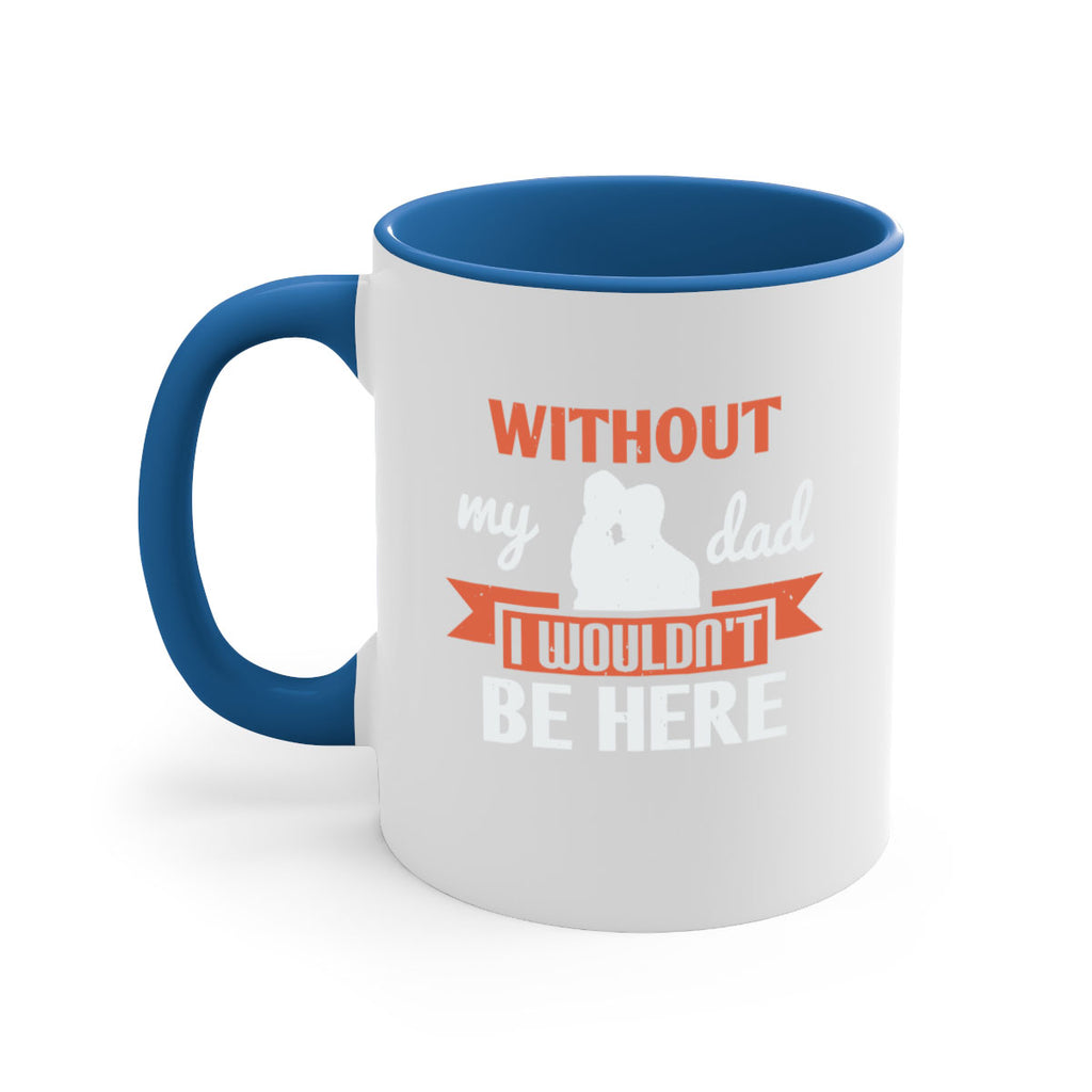 without my dad 132#- fathers day-Mug / Coffee Cup
