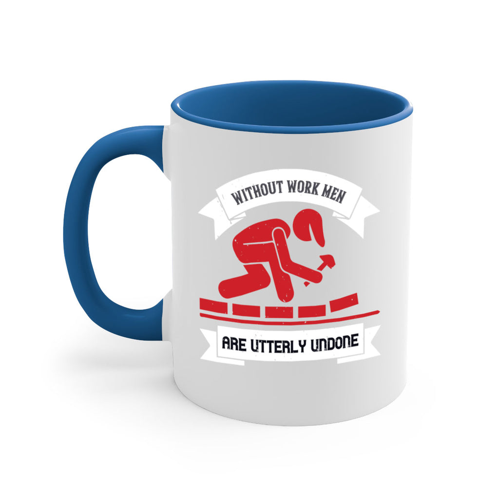 without work men are utterly undone 7#- labor day-Mug / Coffee Cup