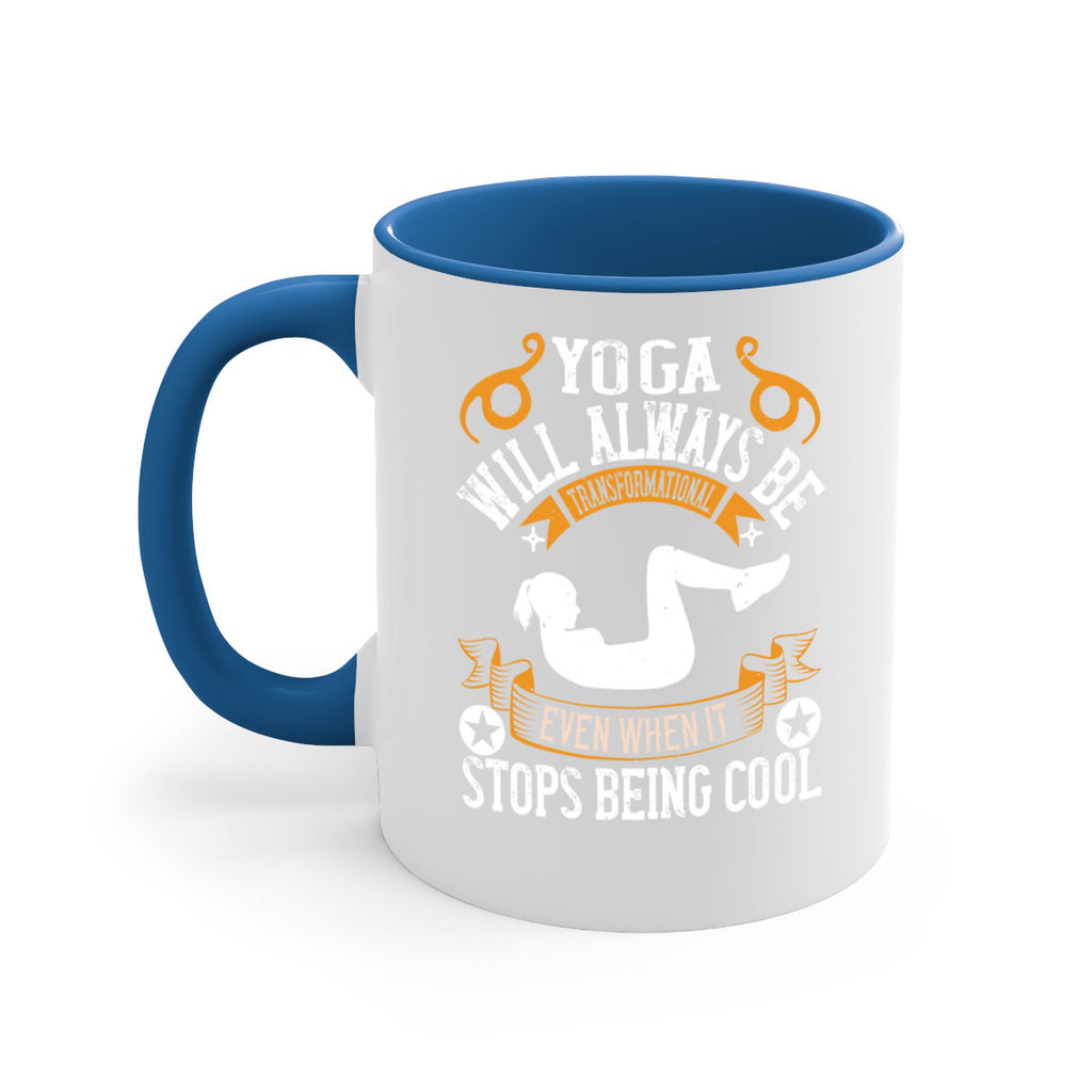 yoga will always be transformational even when it stops being cool 4#- yoga-Mug / Coffee Cup
