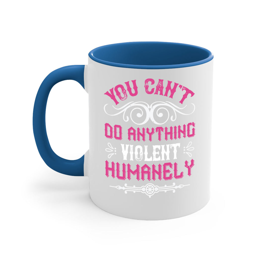 you cant do anything violent humanely 5#- vegan-Mug / Coffee Cup