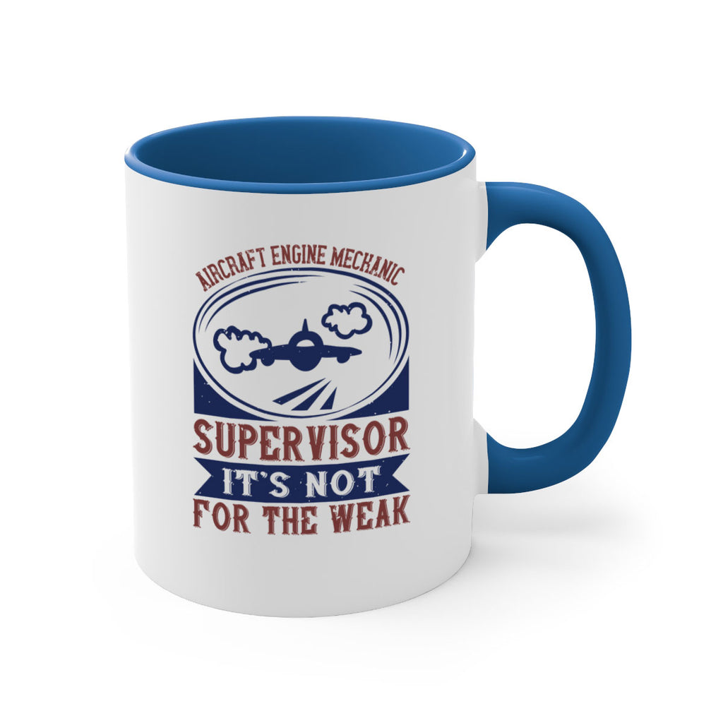 AIRCRAFT ENGINE MECHANIC SUPER VISOR ITS NOT FOR THE WEAK Style 61#- engineer-Mug / Coffee Cup