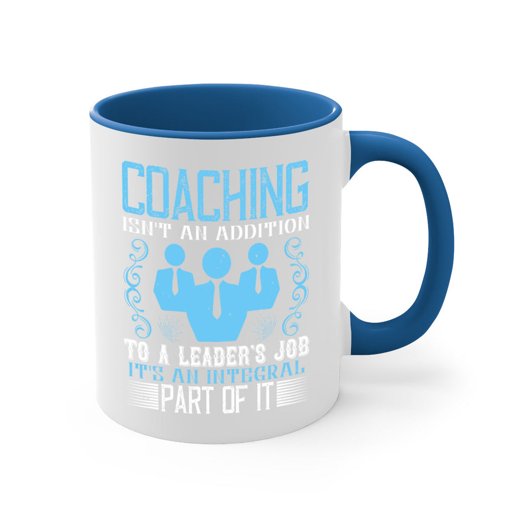 Coaching isnt an addition to a leaders job its an integral part of it Style 44#- dentist-Mug / Coffee Cup