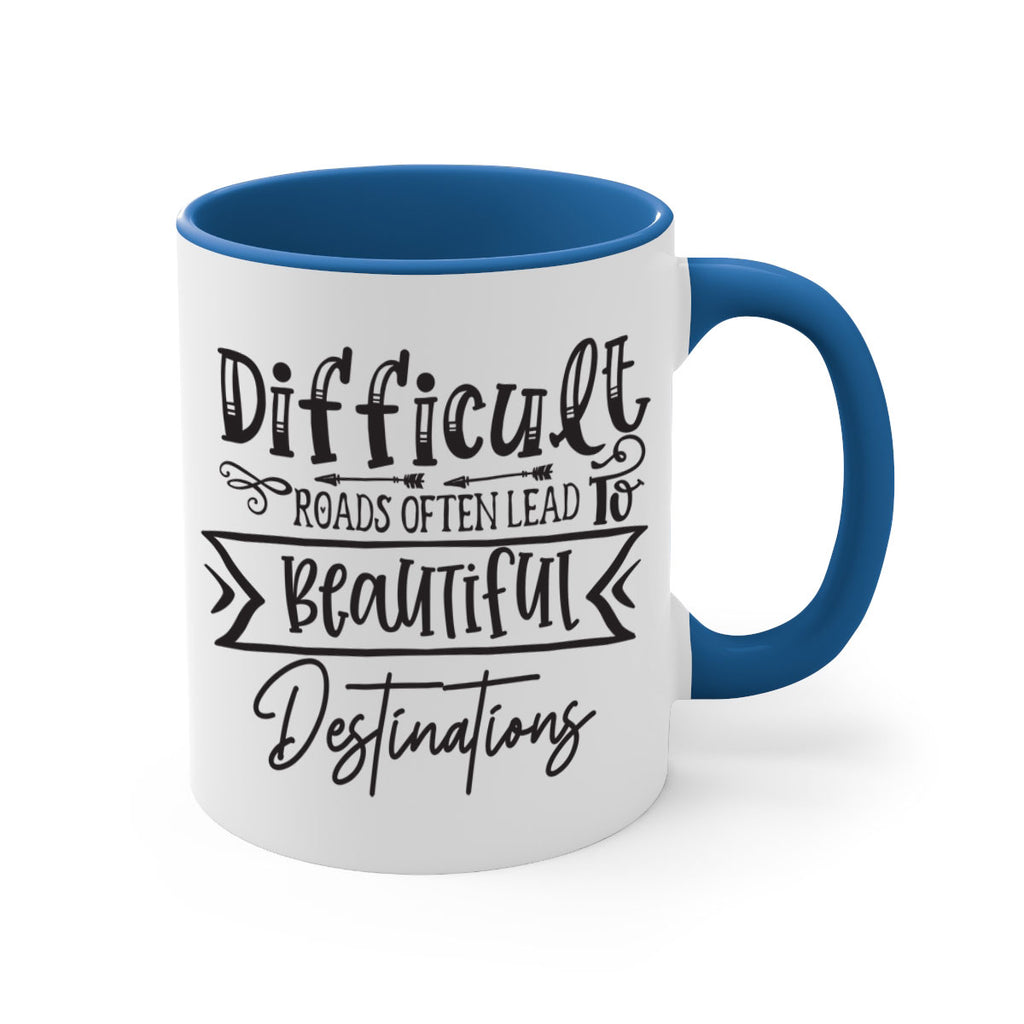 Difficult Roads Often Lead To Beautiful Destinations Style 130#- motivation-Mug / Coffee Cup