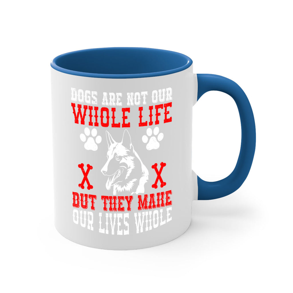 Dogs are not our whole life but they make our lives whole Style 45#- Dog-Mug / Coffee Cup