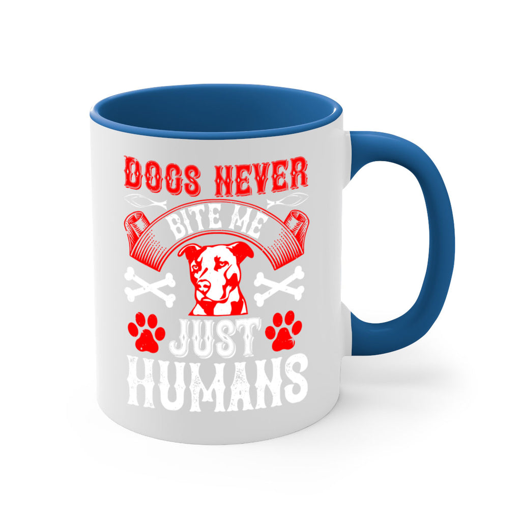 Dogs never bite me Just humans Style 209#- Dog-Mug / Coffee Cup