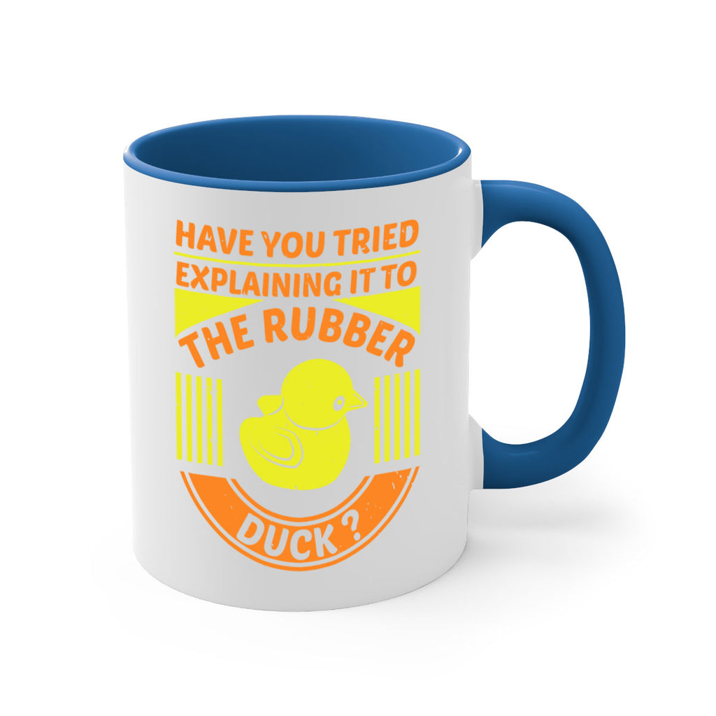 Have you tried explaining it to the rubber duck Style 45#- duck-Mug / Coffee Cup