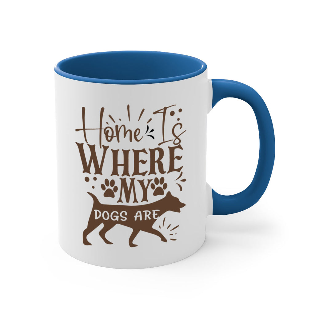 Home Is Where My Dogs Are Style 84#- Dog-Mug / Coffee Cup
