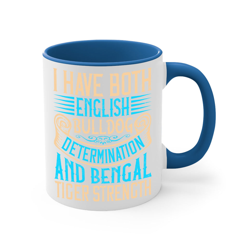 I have both English bulldog determination and Bengal tiger strength Style 42#- Dog-Mug / Coffee Cup