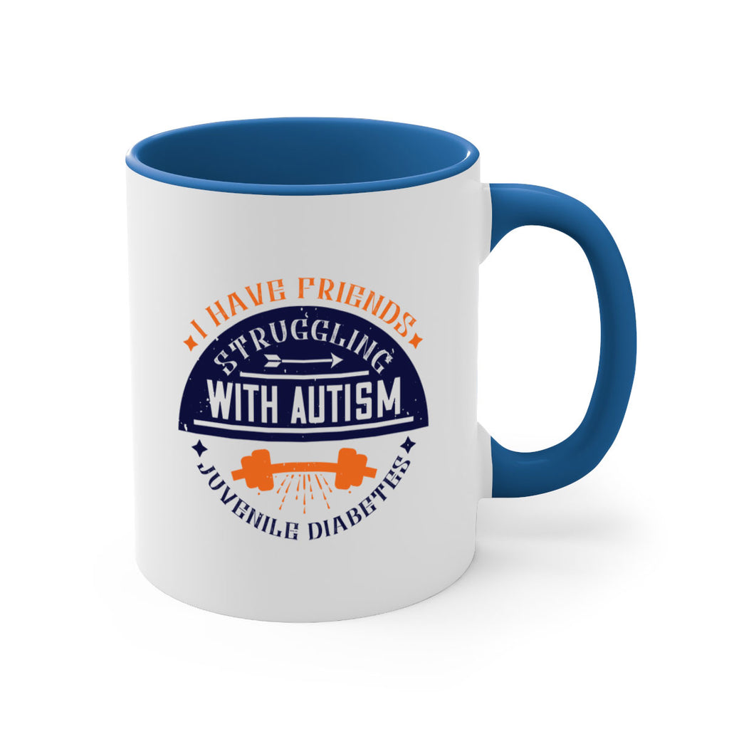 I have friends struggling with autism juvenile diabetes Style 32#- diabetes-Mug / Coffee Cup