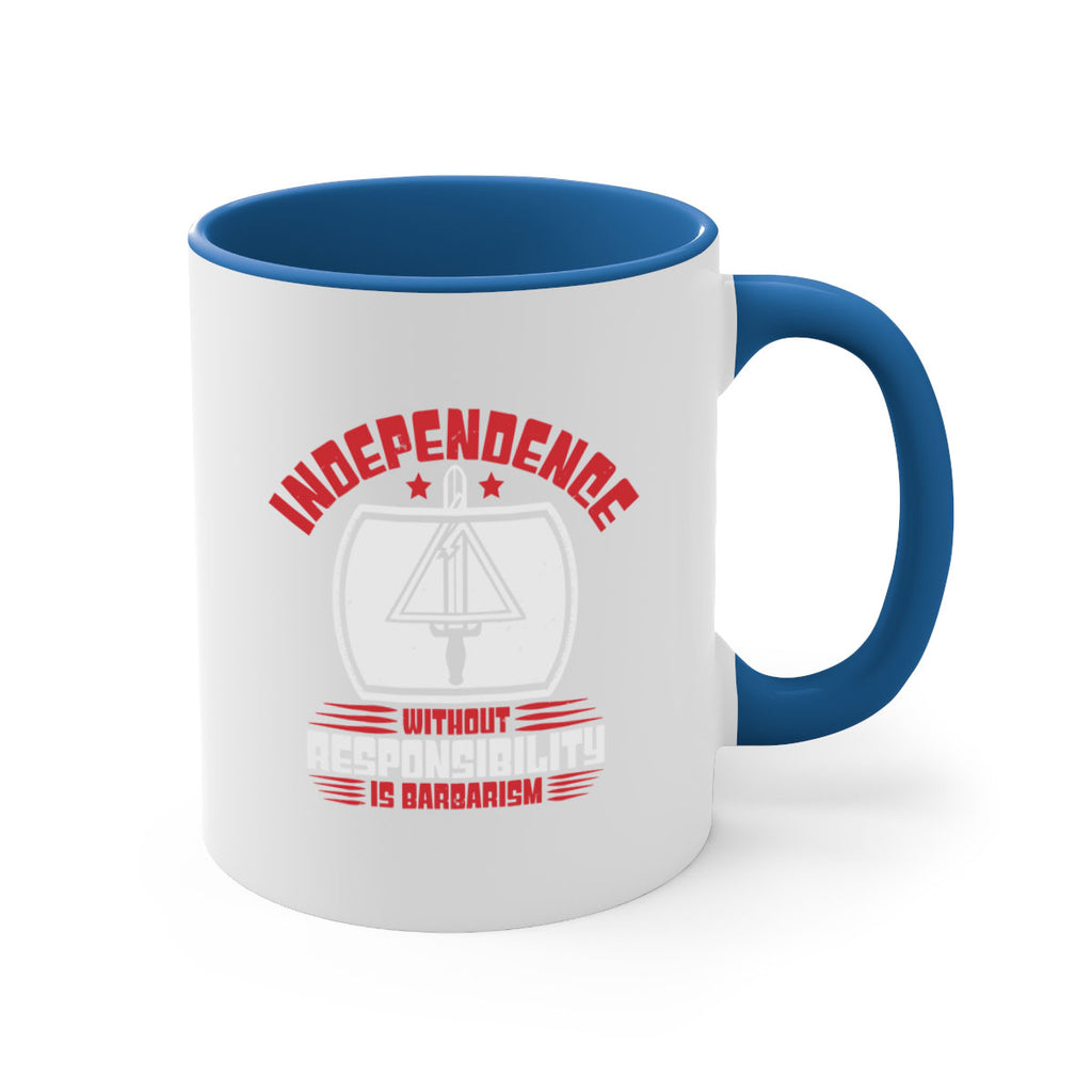 Independence without responsibility Style 28#- 4th Of July-Mug / Coffee Cup