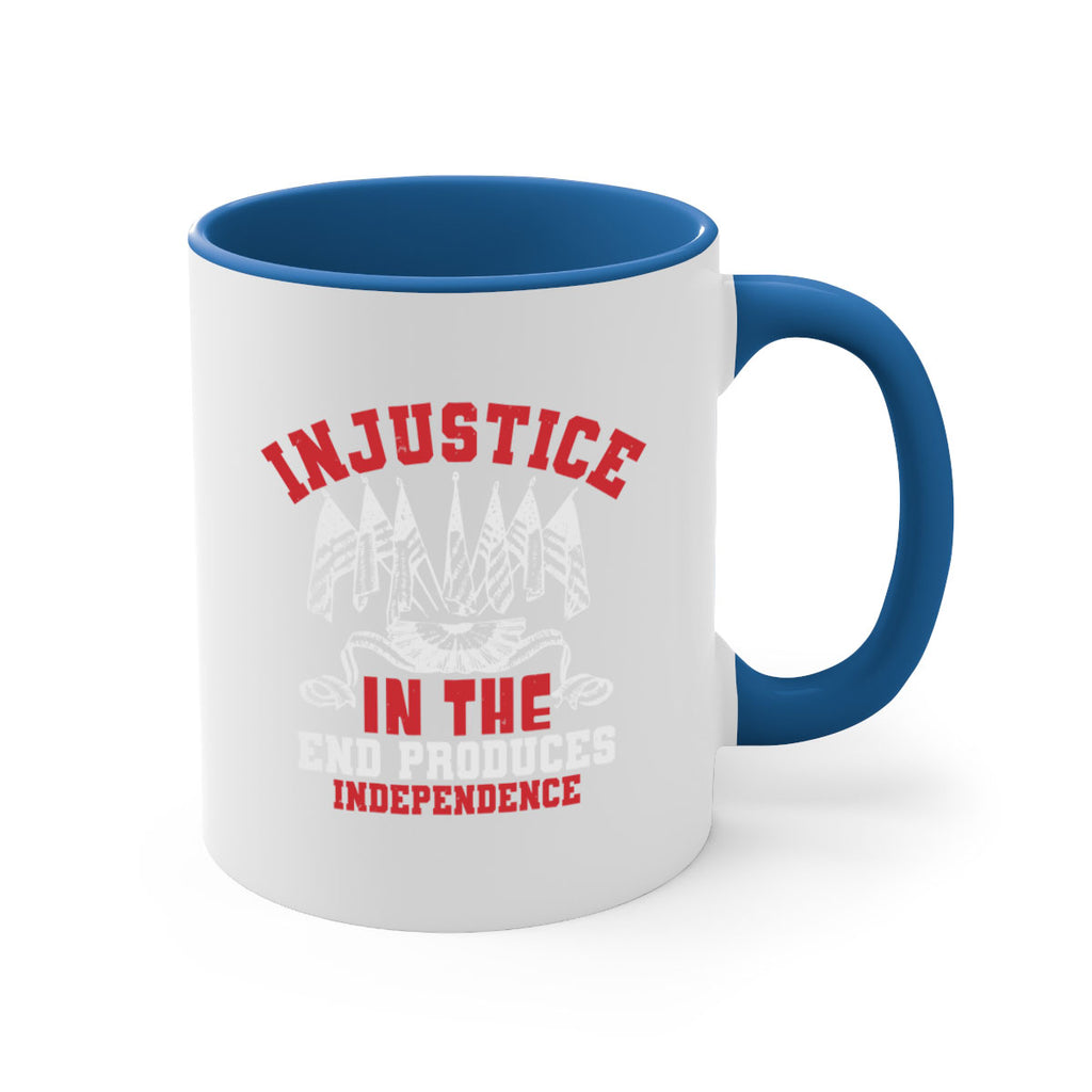 Injustice in the end produces Style 32#- 4th Of July-Mug / Coffee Cup