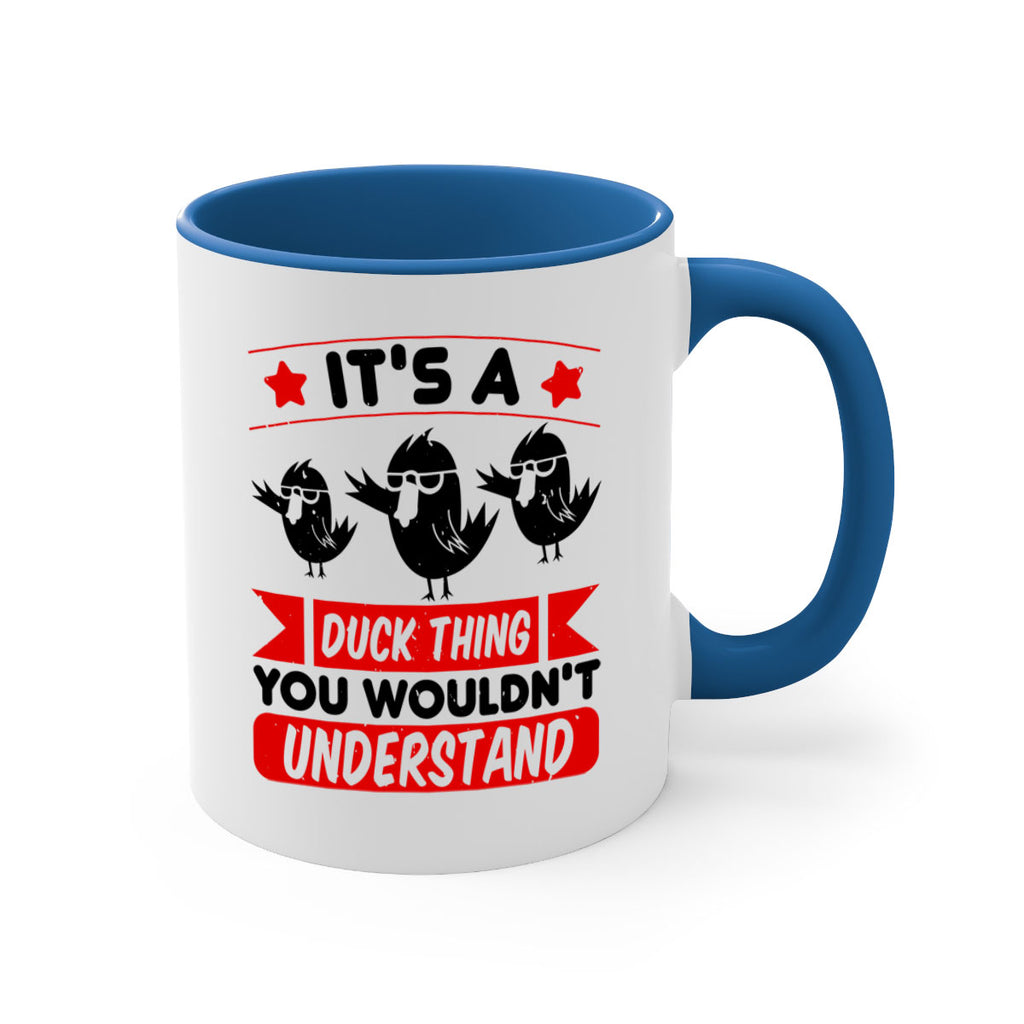 Its a Duck Thing You Wouldnt Understand Style 35#- duck-Mug / Coffee Cup