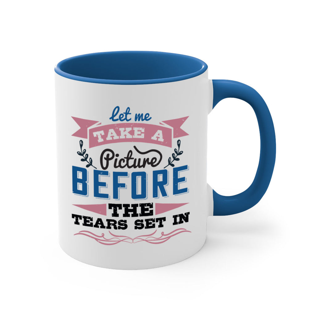Let me take a picture before the tears set in 48#- bride-Mug / Coffee Cup