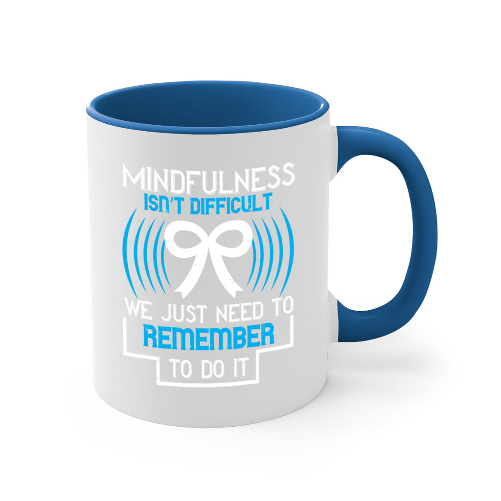 Mindfulness isn t difficult we just need to remember to do it Style 35#- Self awareness-Mug / Coffee Cup