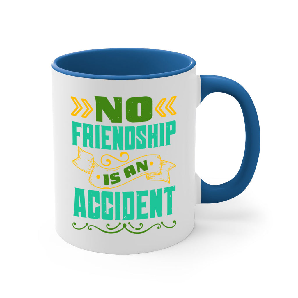 No friendship is an accident Style 78#- best friend-Mug / Coffee Cup