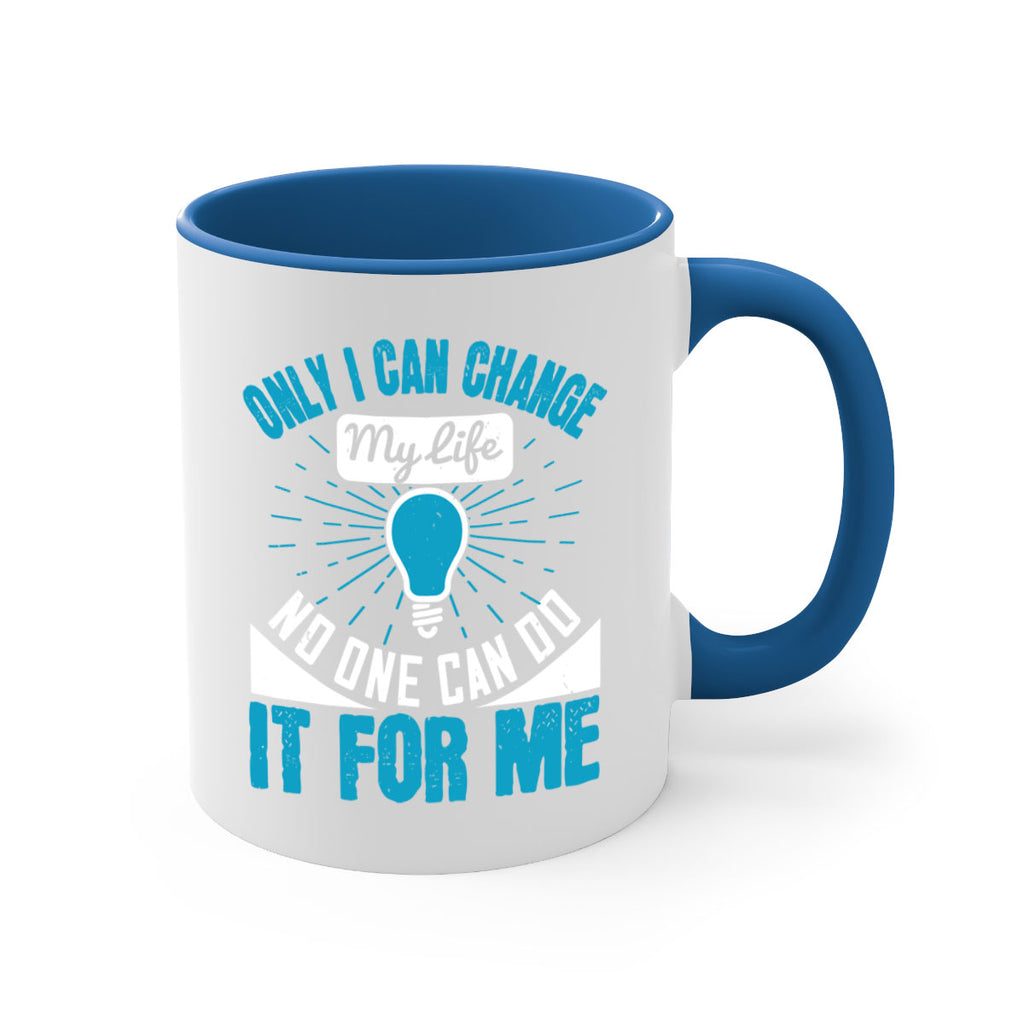 Only I can change my life No one can do it for me Style 27#- motivation-Mug / Coffee Cup