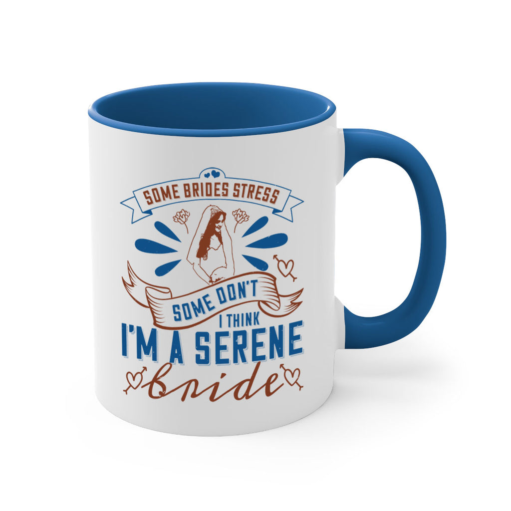 Some brides stress some dont I think Im a serene bride 34#- bride-Mug / Coffee Cup