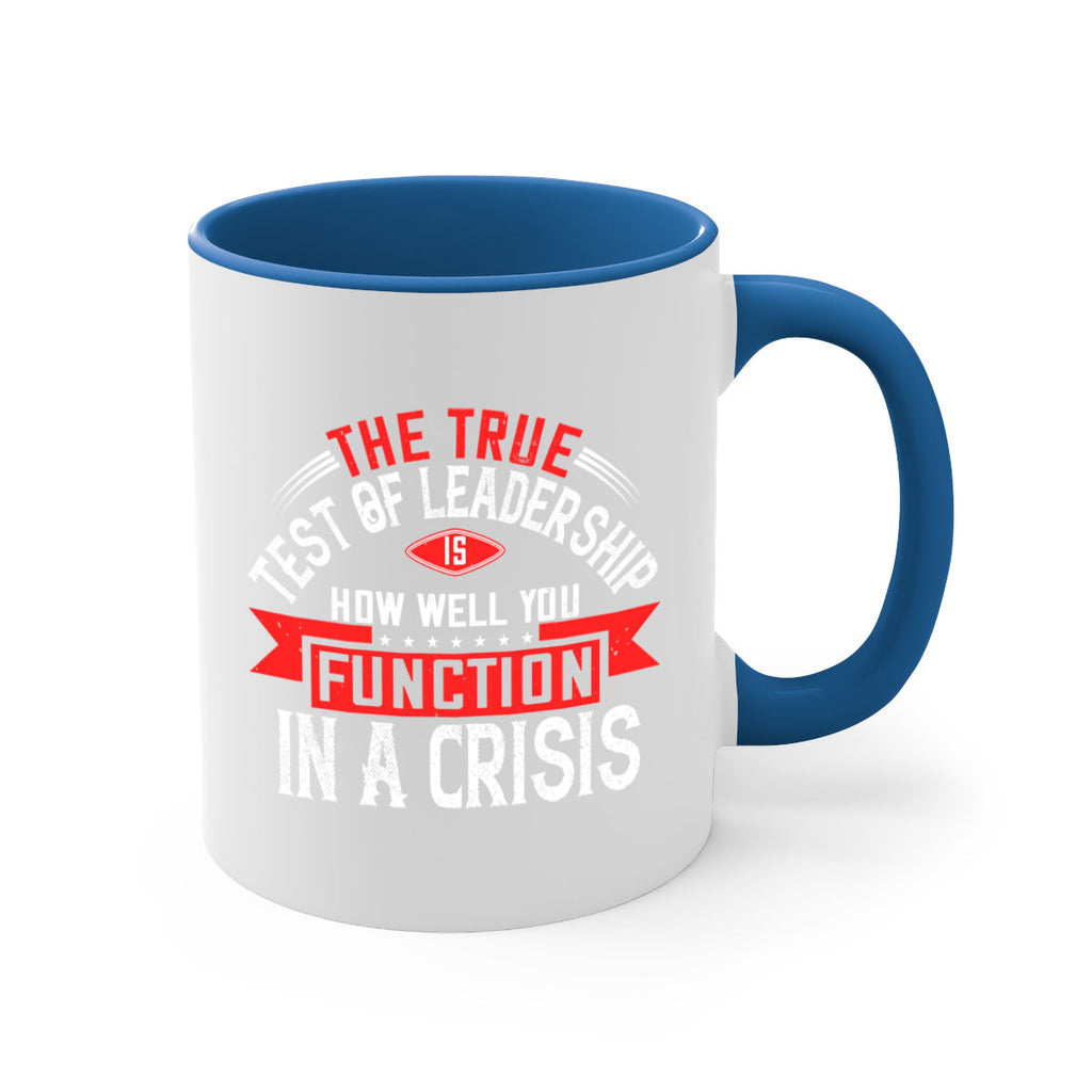 The True Test Of Leadership Is How Well You Function In A Crisis Style 15#- motivation-Mug / Coffee Cup