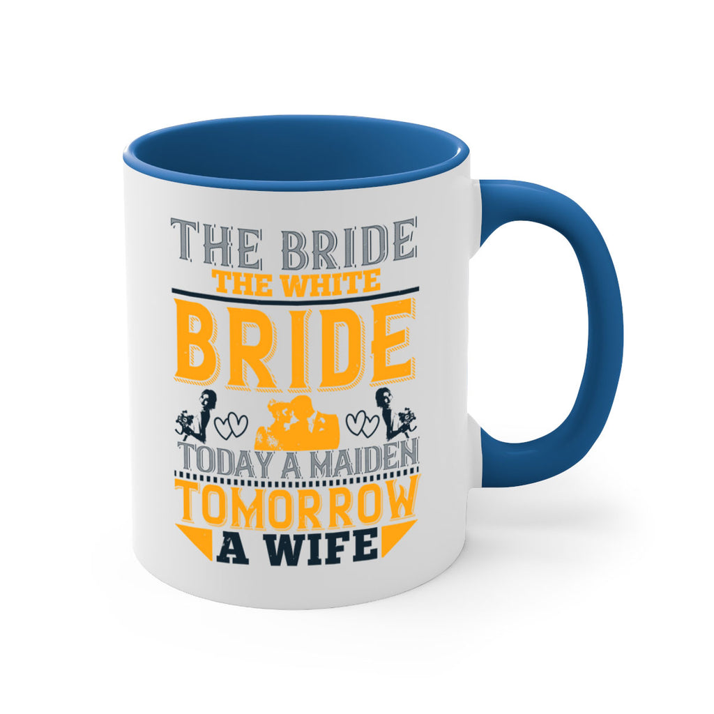 The bride the white bride today a maiden tomorrow a wife 30#- bride-Mug / Coffee Cup