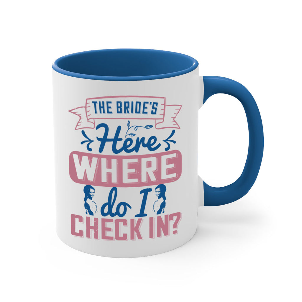 The brides here Where do I check in 32#- bride-Mug / Coffee Cup