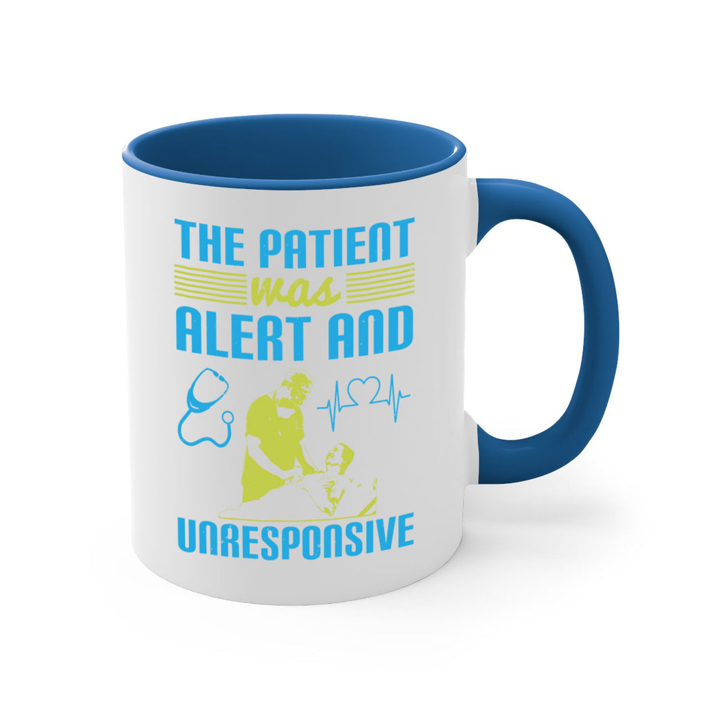 The patient was alert and unresponsive Style 16#- medical-Mug / Coffee Cup