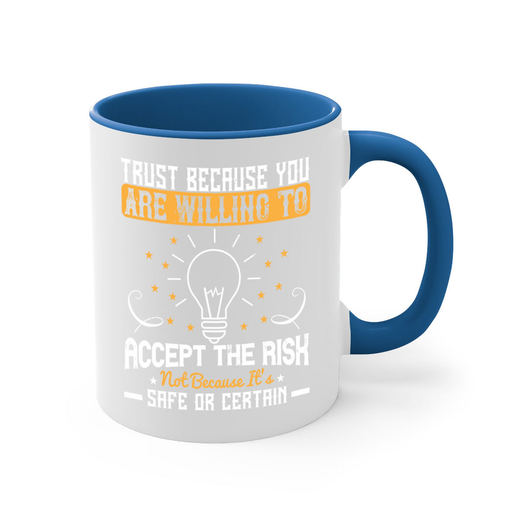Trust because you are willing to accept the risk not because its safe or certain Style 8#- motivation-Mug / Coffee Cup