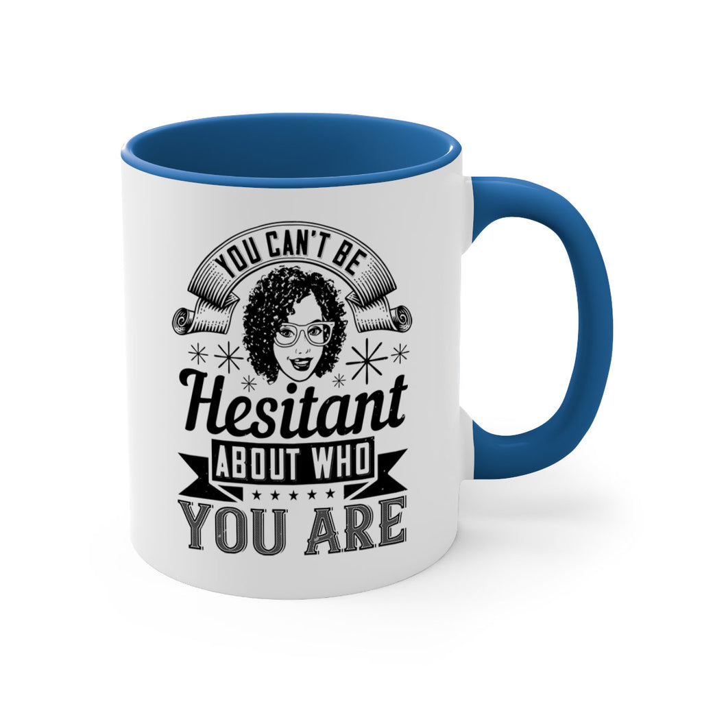 You cant be hesitant about who you are Style 8#- Afro - Black-Mug / Coffee Cup