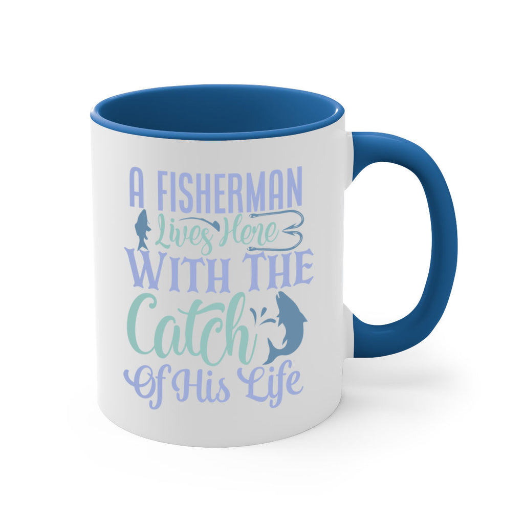a fisherman lives here with the catch of his life 229#- fishing-Mug / Coffee Cup